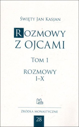 Rozmowy z Ojcami - tom 1 (rozmowy I-X) (książka) - Jan Kasjan, naukowe, Wydawnictwo OO. Benedyktynów TYNIEC, 2024 r., oprawa miękka - 05894 9788373542266