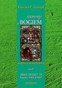 Rozmowy z Bogiem tom V, 14-34 (książka) - Francisco Fernandez Carvajal, modlitewniki; komentarze do czytań, Wydawnictwo Apostolicum, 2009 r., oprawa miękka - 05866 9788370316716