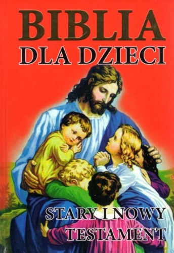 Biblia dla dzieci. Stary i Nowy Testament - czerwona (książka) - ks. Jerzy Banak, Biblie dla dzieci, Wydawnictwo Opoka, 2003 r., oprawa twarda - 05472 9788391325650