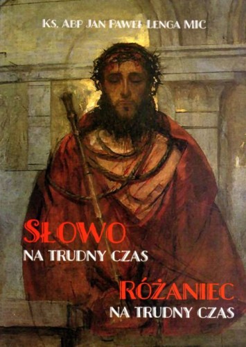 Słowo na trudny czas. Różaniec na trudny czas (książka) - abp Jan Paweł Lenga, Różaniec św., Wydawnictwo św. Tomasza, oprawa miękka - 05452 9788386535941