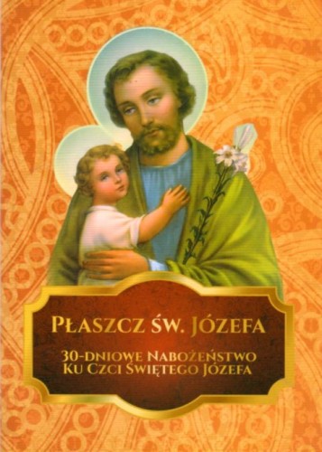 Płaszcz Świętego Józefa. 30-dniowe Nabożeństwo Ku Czci św. Józefa (książka), modlitewniki, DRUCZEK, 2021 r., oprawa miękka - 05320 9788364882647
