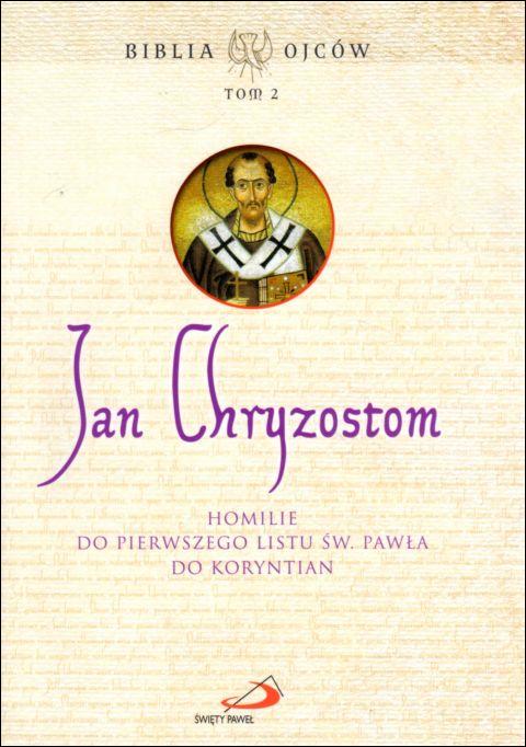 Jan Chryzostom. Homilie do Pierwszego Listu św. Pawła do Koryntian. Biblia Ojców tom 2 (książka) - św. Jan Chryzostom, homiletyka, Edycja św. Pawła, 2020 r., oprawa miękka - 05312 9788377970621