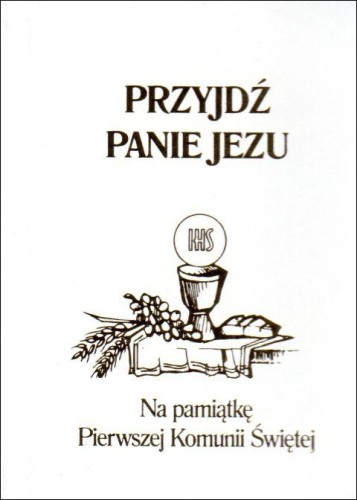 Przyjdź Panie Jezu - modlitewnik komunijny biały (książka) - praca zbiorowa, modlitewniki komunijne, Wydawnictwo WAM, 2023 r., oprawa twarda - 05164 5000000042531