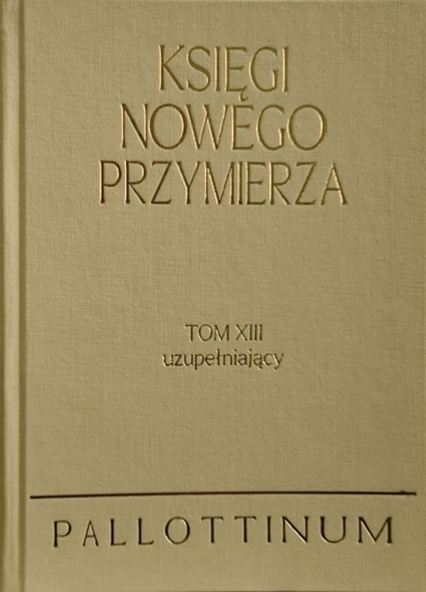 Księgi Nowego Przymierza. Tom XIII uzupełniający (książka) - ks. Zygmunt Falczyński  (red.) , Biblia, Wydawnictwo Pallottinum, 2020 r., oprawa twarda - 05115 9788370148867