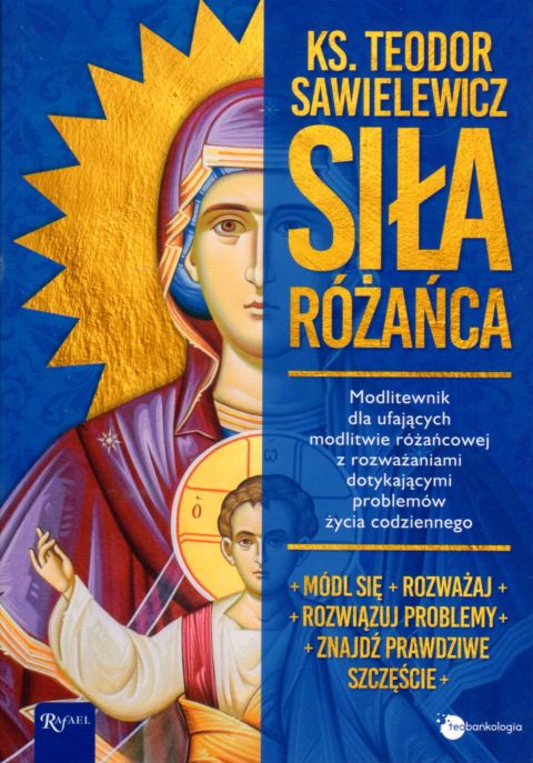 Siła różańca (książka) - ks. Teodor Sawielewicz, Różaniec św., Dom Wydawniczy Rafael, 2020 r., oprawa miękka ze skrzydełkami - 04927 9788366560512
