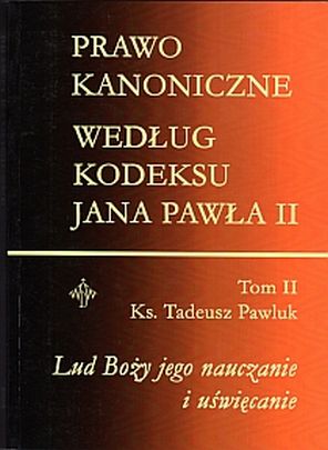Prawo kanoniczne Tom 2 (książka) - ks. Tadeusz Pawluk, teologia, Warmińskie Wydawnictwo Diecezjalne, 2002 r., oprawa miękka - 04911 9788388348228