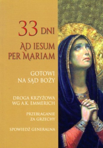 Gotowi na Sąd Boży. 33 dni ad Iesum per Mariam (książka) - Anna i Zbigniew Kozikowscy, Droga Krzyżowa, Wydawnictwo Apostolicum, 2020 r., oprawa miękka - 04742 9788379192045