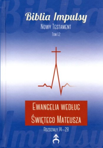 Biblia Impulsy. Nowy Testament. Tom I.2. Ewangelia według św. Mateusza Rozdz.14-28 (książka) - -, Biblia, Wydawnictwo Księgarnia św. Jacka, 2020 r., oprawa twarda - 04716 9788380991194