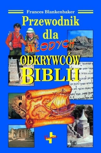 Przewodnik dla młodych odkrywców Biblii (książka) - Frances Blankenbaker, encyklopedie, słowniki, Oficyna Wydawnicza VOCATIO, 1998 r., oprawa twarda - 04705 9788378290971