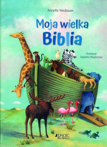 Moja wielka Biblia (książka) - Annette Neubauer, Biblie dla dzieci, Wydawnictwo Jedność, 2020 r., oprawa twarda - 04638 9788381444057