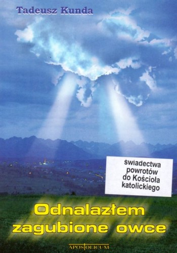 Odnalazłem zagubione owce (książka) - Tadeusz Kunda, homiletyka, Wydawnictwo Apostolicum, 1999 r., oprawa miękka - 04566 9788370311698