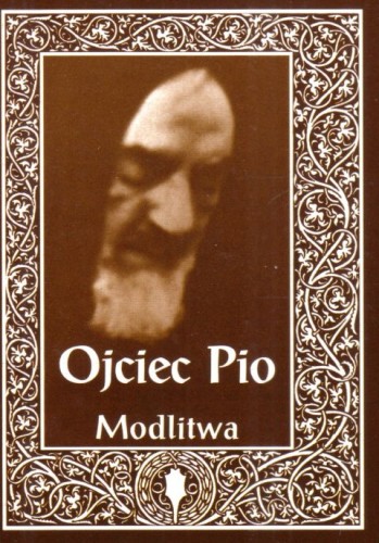 Ojciec Pio - modlitwa (książka) - Barbara Libiszowska  (red.) , biografie; modlitwa, Archidiecezjalne Wydawnictwo Łódzkie, 2000 r., oprawa miękka - 04431 9788387931049