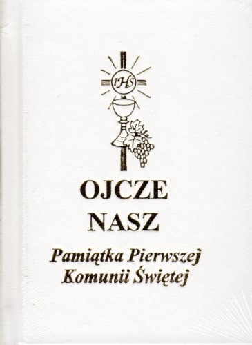 Modlitewnik Ojcze nasz (komunia o.biała) (książka) - ks. T. Sinka CM, modlitewniki komunijne, Wydawnictwo Instytut Teologiczny Księży Misjonarzy, 2001 r., oprawa twarda - 04361