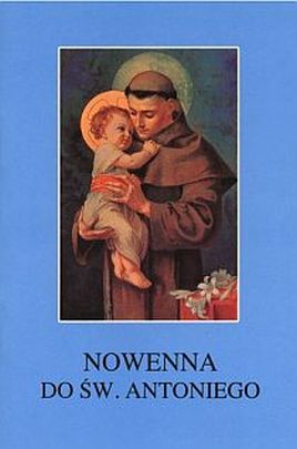 Nowenna do Św. Antoniego (książka) - ks. Tarsycjusz Sinka CM, nowenny i modlitwy, Wydawnictwo Instytut Teologiczny Księży Misjonarzy, 2002 r., oprawa broszurowa miękka - 03870 9788372163820
