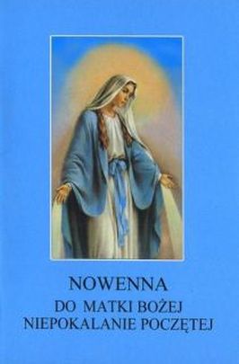 Nowenna do MB Niepokalanie Poczętej (książka) - Stanisław Rospond CM  (red.) , nowenny i modlitwy, Wydawnictwo Instytut Teologiczny Księży Misjonarzy, 2009 r., oprawa miękka - 03854 9788372168054