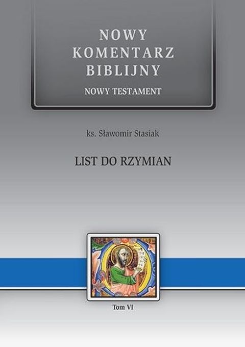 List do Rzymian. Nowy Komentarz Biblijny. Nowy Testament Tom VI (książka) - ks. Sławomir Stasiak, Biblia, Edycja św. Pawła, 2020 r., oprawa twarda - 03804 9788381311526