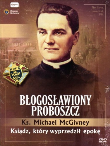 Błogosławiony Proboszcz. Ksiądz, który wyprzedził epokę DVD - ks. Michael McGivney, DVD, Dom Wydawniczy Rafael, 2020 r., oprawa twarda - 03611 9788366560451