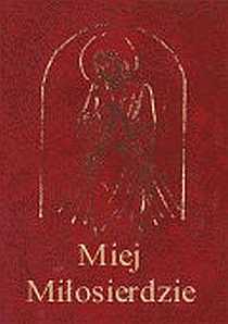 Miej miłosierdzie - modlitewnik (książka) - ks. Jan Oleszko SAC, modlitewniki; Miłosierdzie Boże, Wydawnictwo Apostolicum, 2004 r., oprawa twarda - 03412 9788370312169
