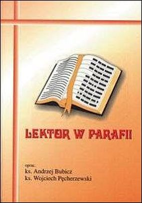 Lektor w parafii (książka) - ks. Andrzej Bubicz, ks. Wojciech Pęcherzewski  (red.) , katecheci, wychowawcy, Wydawnictwo Muzyczne Polihymnia, 1999 r., oprawa miękka - 03124 9788387405786