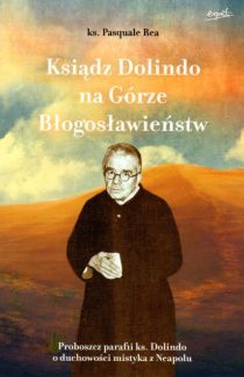 Ksiądz Dolindo na Górze Błogosławieństw (książka) - Gabriela Rogowska, Dolindo, ESPRIT, 2020 r., oprawa miękka - 02629 9788366407619