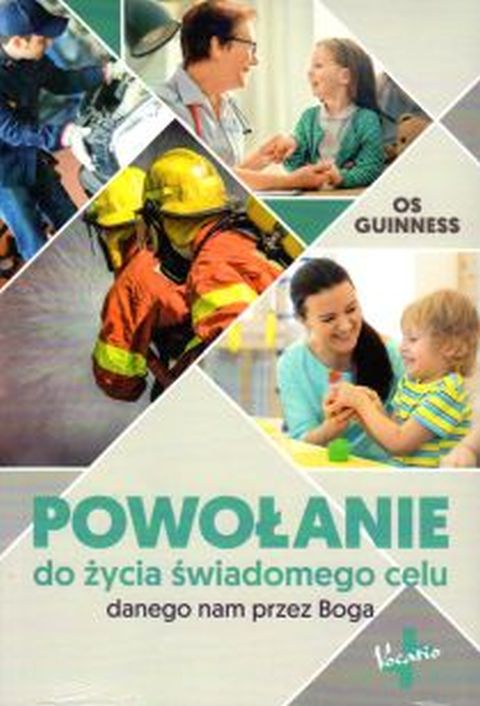 Powołanie do życia świadomego celu danego nam przez Boga (książka) - Os Guinness, psychologia, Oficyna Wydawnicza VOCATIO, 2020 r., oprawa miękka - 02475 9788378293033