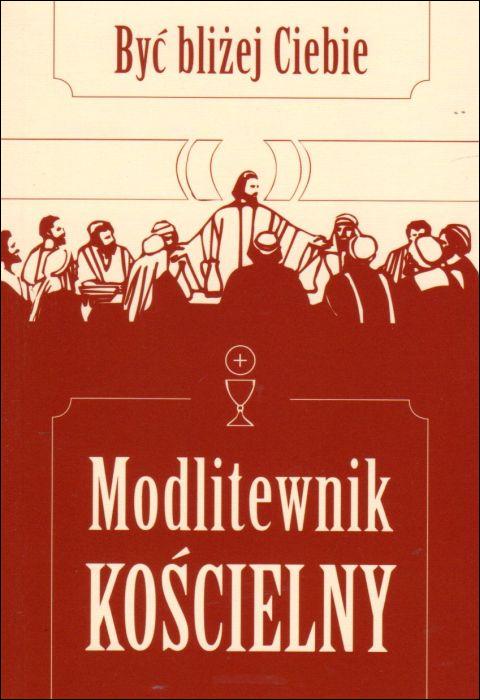 Modlitewnik Kościelny. Być bliżej Ciebie (książka) - praca zbiorowa, modlitewniki, Dom Wydawniczy Rafael, 2019 r., oprawa miękka - 02130 9788366250253