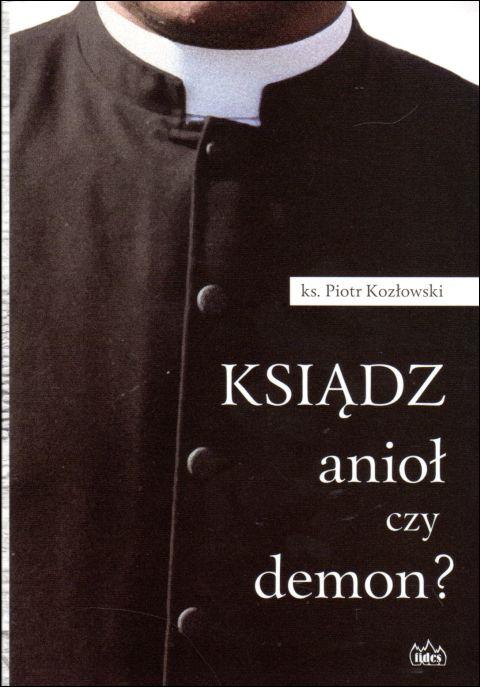 Ksiądz anioł czy demon? (książka) - ks. Piotr Kozłowski, kapłaństwo, FIDES, 2020 r., oprawa miękka - 02000 9788361860952