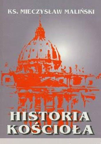 Historia Kościoła (książka) - ks. Mieczysław Maliński, naukowe, Wrocławska Księgarnia Archidiecezjalna, 1994 r., oprawa miękka - 01846 9788386204076