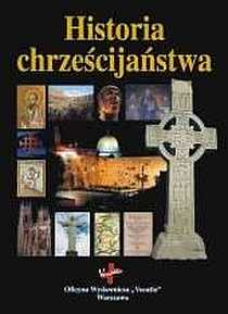 Historia chrześcijaństwa (książka) - praca zbiorowa, historia, dokument, Oficyna Wydawnicza VOCATIO, 2017 r., oprawa twarda - 01810 9788374921756