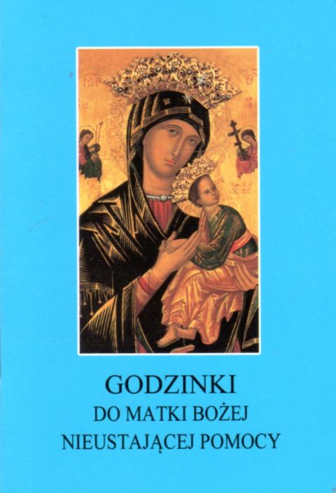 Godzinki do MB Nieustającej Pomocy (książka) - ks. Tarsycjusz Sinka CM  (red.) , nowenny i modlitwy, Wydawnictwo Instytut Teologiczny Księży Misjonarzy, 2015 r., oprawa miękka - 01703 9788378691877