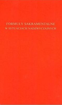 Formuły sakramentalne w sytuacjach nadzwyczajnych (książka) - -, obrzędy rytuały, Wydawnictwo Pallottinum, oprawa miękka - 01678 9788370144364