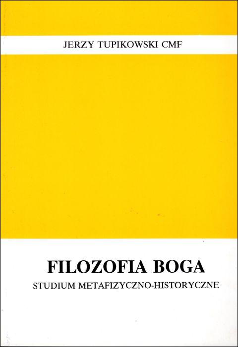 Filozofia Boga - studium metafizyczno - historyczne (książka) - Jerzy Tupikowski CMF, naukowe, Wydawnictwo Instytut Teologiczny Księży Misjonarzy, 2002 r., oprawa miękka - 01618 9788372163943