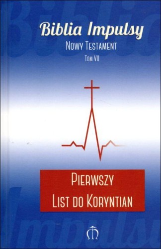 Biblia Impulsy. Nowy Testament. Tom VII. Pierwszy List do Koryntian (książka) - -, Biblia, Wydawnictwo Księgarnia św. Jacka, 2017 r., oprawa twarda - 01483 9788380990357