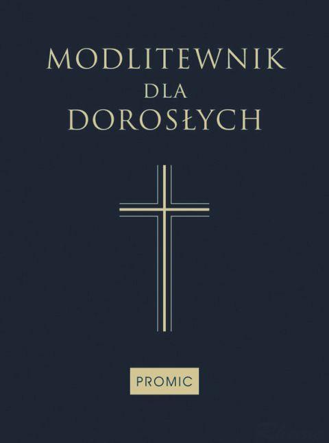 Modlitewnik dla dorosłych (o.granatowa) (książka) - Bogna Paszkiewicz  (red.) , modlitewniki, Wydawnictwo Księży Marianów, 2017 r., oprawa twarda - 01429 9788375026238