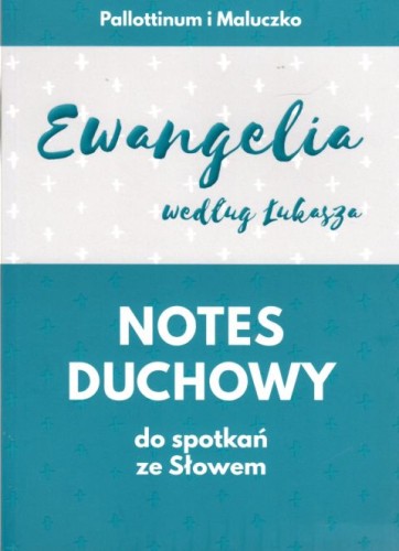 Notes duchowy do spotkań ze Słowem. Ewangelia według Łukasza (książka) - praca zbiorowa, Biblia, Wydawnictwo Pallottinum, 2020 r., oprawa miękka - 01336 9788370148638