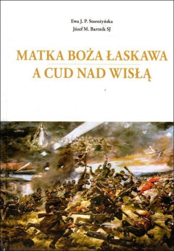 Matka Boża Łaskawa a Cud nad Wisłą (książka) - Józef Maria ks Bartnik, Ewa Storożyńska, maryjne, Wydawnictwo AA - Kraków, 2020 r., oprawa twarda - 00857 9788378648741