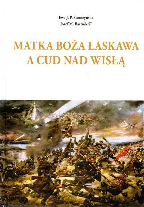 Matka Boża Łaskawa a Cud nad Wisłą (książka) - Józef Maria ks Bartnik, Ewa Storożyńska, maryjne, Wydawnictwo AA - Kraków, 2020 r., oprawa twarda - 00857 9788378648741