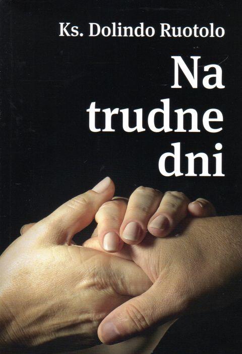 Na trudne dni (książka) - ks. Dolindo Ruotolo, Dolindo, Wydawnictwo M, 2020 r., oprawa miękka - 00846 9788380436268