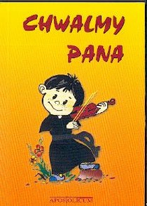 Chwalmy Pana - Pieśni pielgrzymkowe (książka) - -, śpiewniki, Wydawnictwo Apostolicum, oprawa miękka - 00793 9788370310493