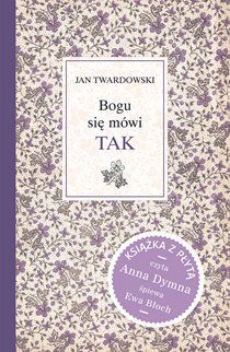 Bogu się mówi tak (książka) - Jan Twardowski, poezja, Drukarnia i Księgarnia św. Wojciecha, 2017 r., oprawa twarda - 00547 9788380650428