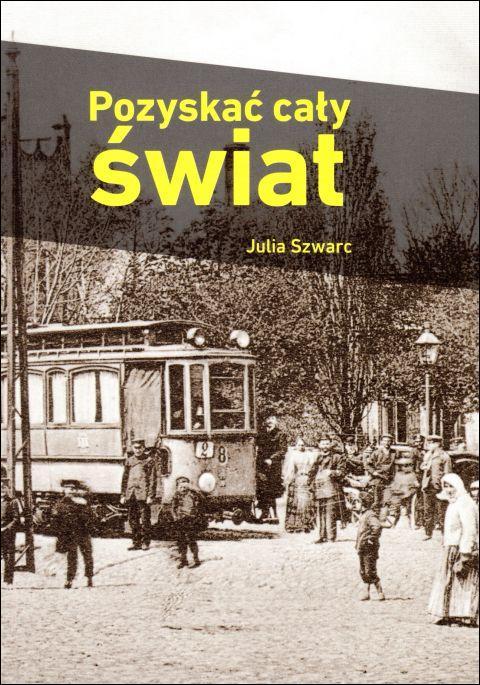 Pozyskać cały świat (książka) - Julia Szwarc, biografie, Wydawnictwo OO. Franciszkanów, 2020 r., oprawa miękka - 00529 9788377661789