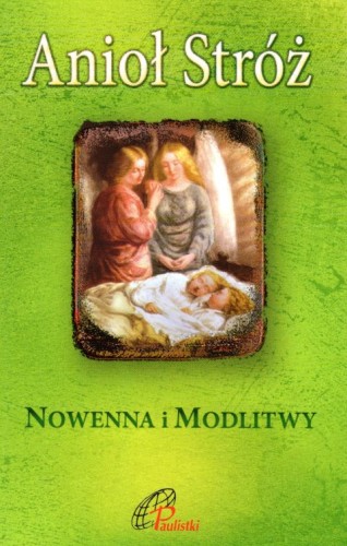 Anioł Stróż. Nowenna i modlitwy (książka) - -, nowenny i modlitwy, Edycja św. Pawła, 2020 r., oprawa miękka - 00471 9788365963192