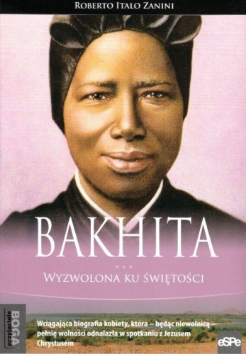Bakhita. Wyzwolona ku świętości (książka) - Roberto Italo Zanini, biografie, Wydawnictwo eSPe, 2020 r., oprawa miękka ze skrzydełkami - 00452 9788382010077
