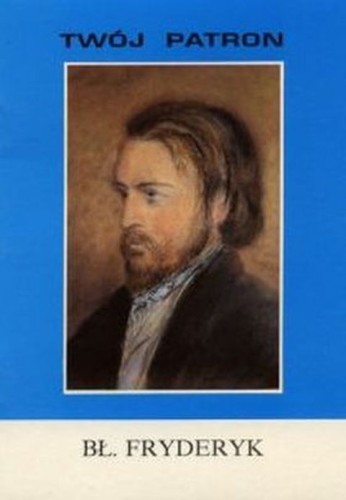 Twój patron - Bł. Fryderyk Ozanam (książka) - ks. T. Sinka, biografie, Wydawnictwo Instytut Teologiczny Księży Misjonarzy, 1998 r., oprawa Miękka - 00330 9788372160263