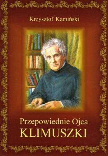 Przepowiednie Ojca Klimuszki (książka) - Krzysztof Kamiński, żywoty świętych, DRUCZEK, 2018 r., oprawa miękka - 58550 9788364882494