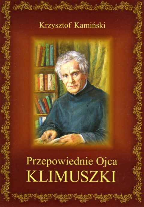 Przepowiednie Ojca Klimuszki (książka) - Krzysztof Kamiński, żywoty świętych, DRUCZEK, 2018 r., oprawa miękka - 58550 9788364882494