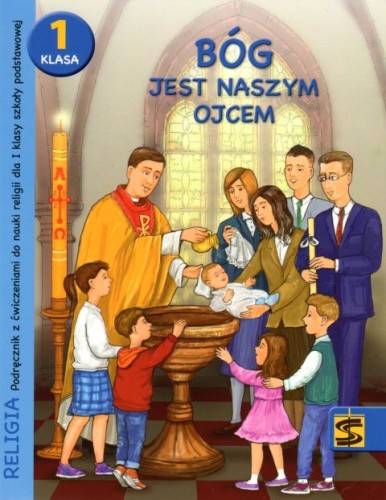 Bóg jest naszym Ojcem. Podręcznik z ćwiczeniami do nauki religii dla I klasy szkoły podstawowej (książka) - ks. T. Panuś, ks. A. Kielian, A. Berski, podręczniki do religii, Wydawnictwo św. Stanisława BM, 2020 r., oprawa miękka - 01906