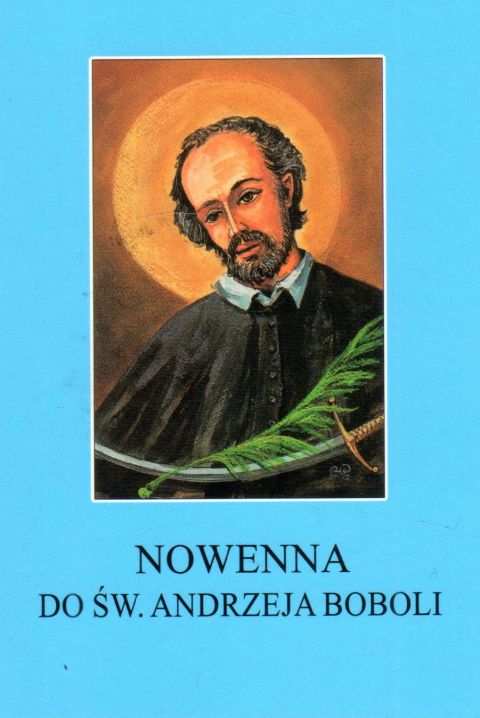 Nowenna do św. Andrzeja Boboli (książka) - ks. Michał Lipiński  (red.) , nowenny i modlitwy, Wydawnictwo Instytut Teologiczny Księży Misjonarzy, 2023 r., oprawa miękka - 64915 9788378696360