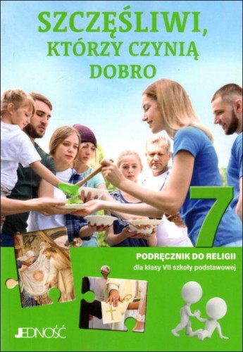 Szczęśliwi, którzy czynią dobro. Podręcznik do religii dla kl VII szkoły podstawowej (książka) - ks. K. Mielnicki, E. Kondrak, podręczniki do religii, Wydawnictwo Jedność, 2022 r., oprawa miękka - 16497 9788381447027