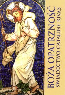 Boża Opatrzność. Świadectwo Cataliny Rivas (książka) - Catalina Rivas, objawienia, cuda, Wydawnictwo Vox Domini, 2016 r., oprawa Miękka - 20227 9788386092895